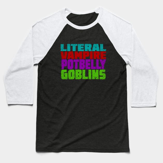 Literal Vampire Potbelly Goblins Baseball T-Shirt by Jscott1800